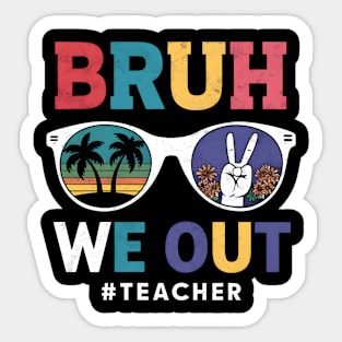 Summer Vibes Bruh We Out Retro Sunglasses For Teachers Sticker